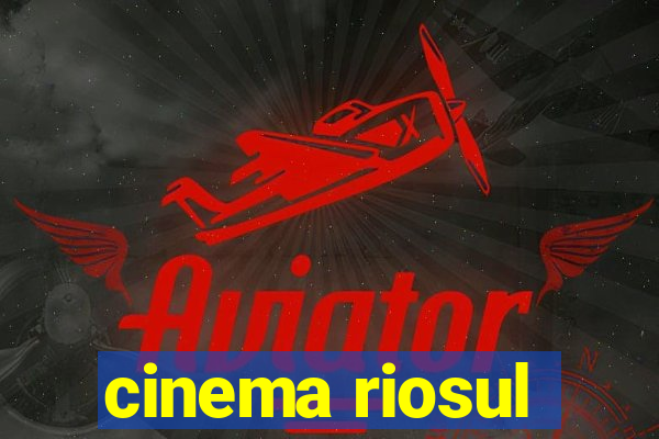 cinema riosul